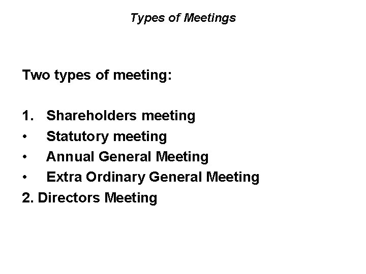 Types of Meetings Two types of meeting: 1. Shareholders meeting • Statutory meeting •