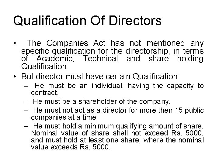 Qualification Of Directors • The Companies Act has not mentioned any specific qualification for