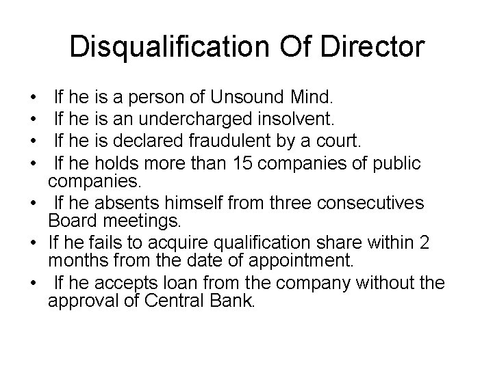 Disqualification Of Director • • If he is a person of Unsound Mind. If