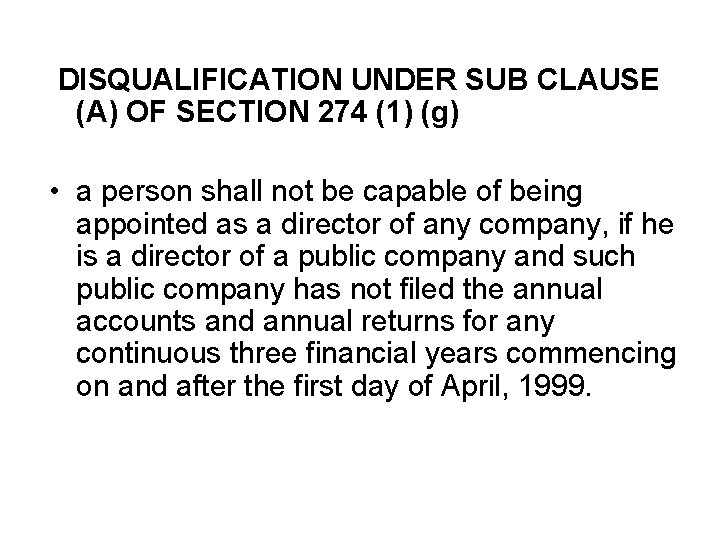  DISQUALIFICATION UNDER SUB CLAUSE (A) OF SECTION 274 (1) (g) • a person