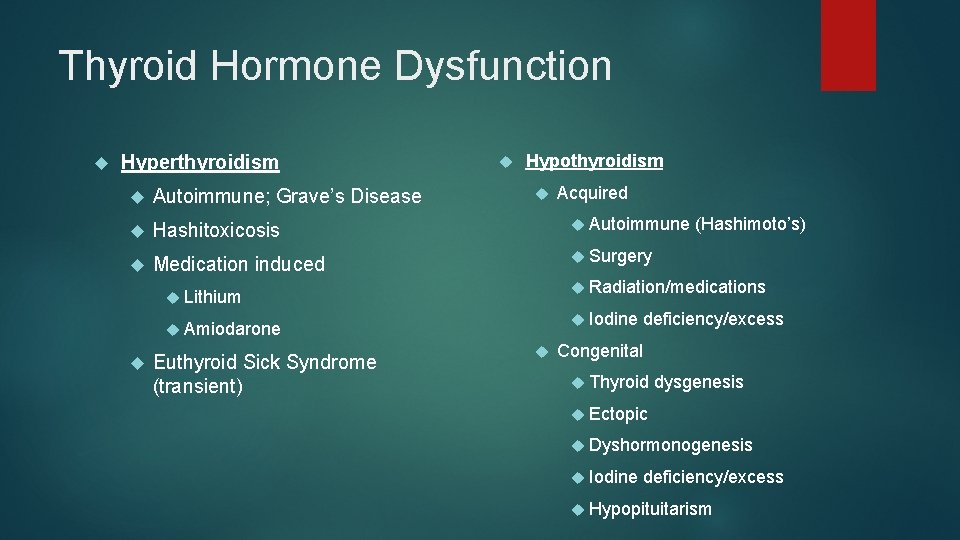 Thyroid Hormone Dysfunction Hyperthyroidism Autoimmune; Grave’s Disease Hashitoxicosis Medication induced Hypothyroidism Autoimmune Radiation/medications Iodine