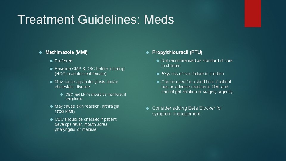 Treatment Guidelines: Meds Methimazole (MMI) Propylthiouracil (PTU) Not recommended as standard of care Preferred