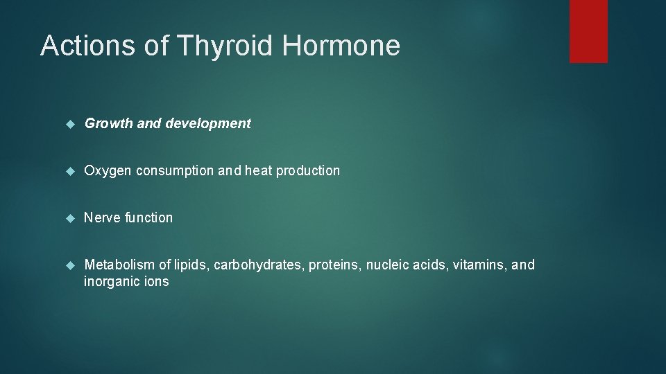 Actions of Thyroid Hormone Growth and development Oxygen consumption and heat production Nerve function