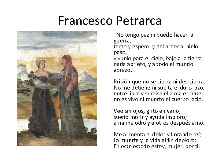 Francesco Petrarca No tengo paz ni puedo hacer la guerra; temo y espero, y