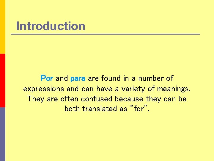 Introduction Por and para are found in a number of expressions and can have