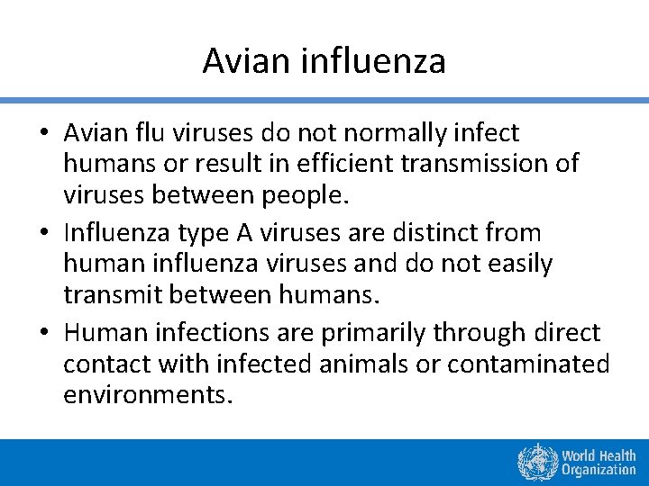 Avian influenza • Avian flu viruses do not normally infect humans or result in