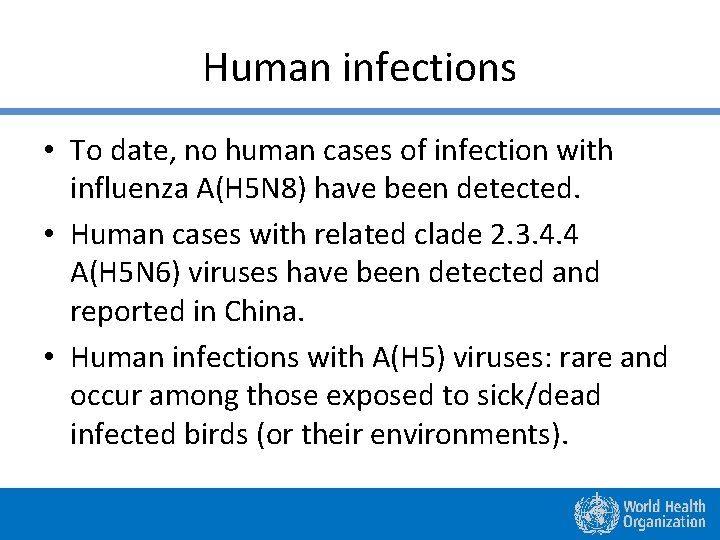 Human infections • To date, no human cases of infection with influenza A(H 5