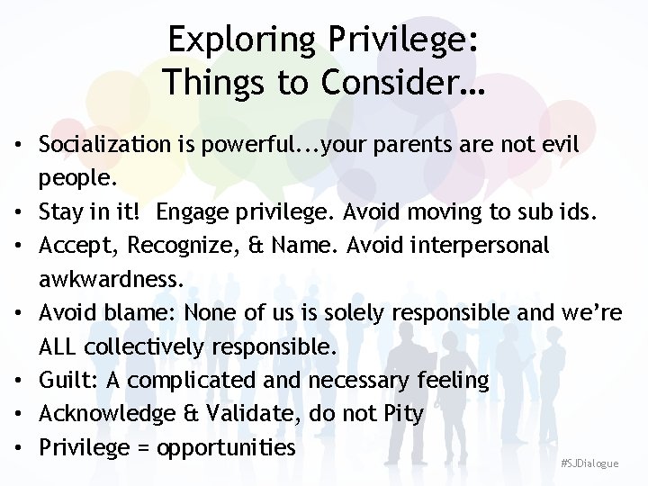Exploring Privilege: Things to Consider… • Socialization is powerful. . . your parents are
