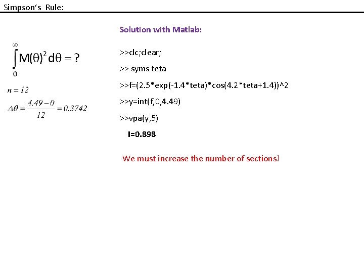 Simpson’s Rule: Solution with Matlab: >>clc; clear; >> syms teta >>f=(2. 5*exp(-1. 4*teta)*cos(4. 2*teta+1. Simpson’s Rule: Solution with Matlab: >>clc; clear; >> syms teta >>f=(2. 5*exp(-1. 4*teta)*cos(4. 2*teta+1.