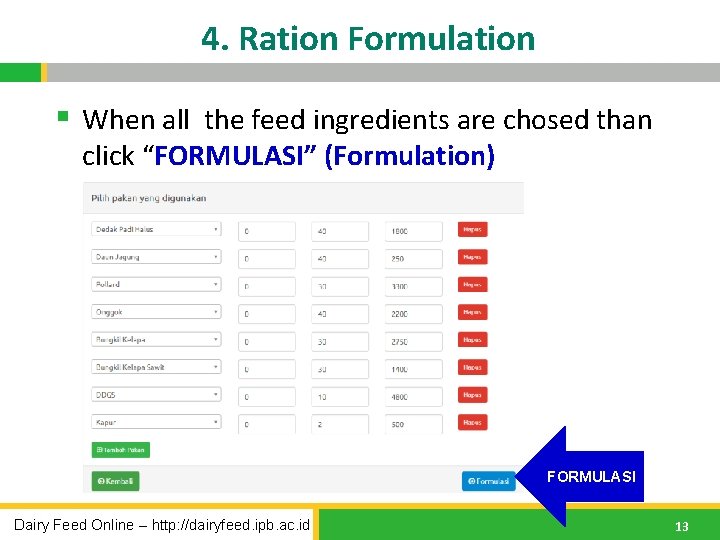 4. Ration Formulation § When all the feed ingredients are chosed than click “FORMULASI”