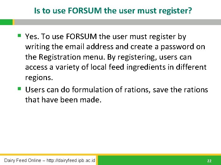 Is to use FORSUM the user must register? § Yes. To use FORSUM the