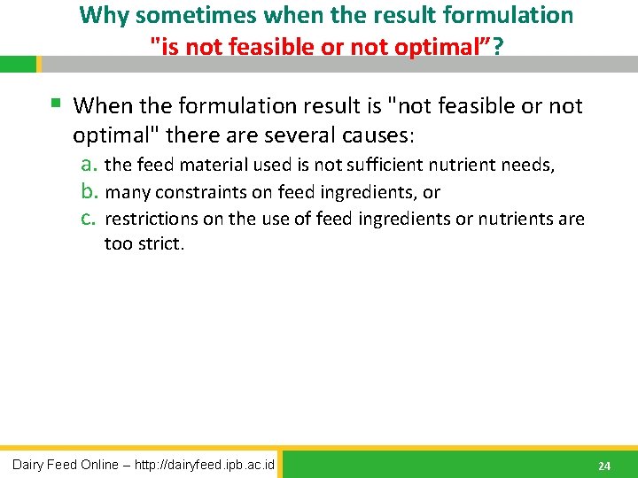 Why sometimes when the result formulation "is not feasible or not optimal”? § When