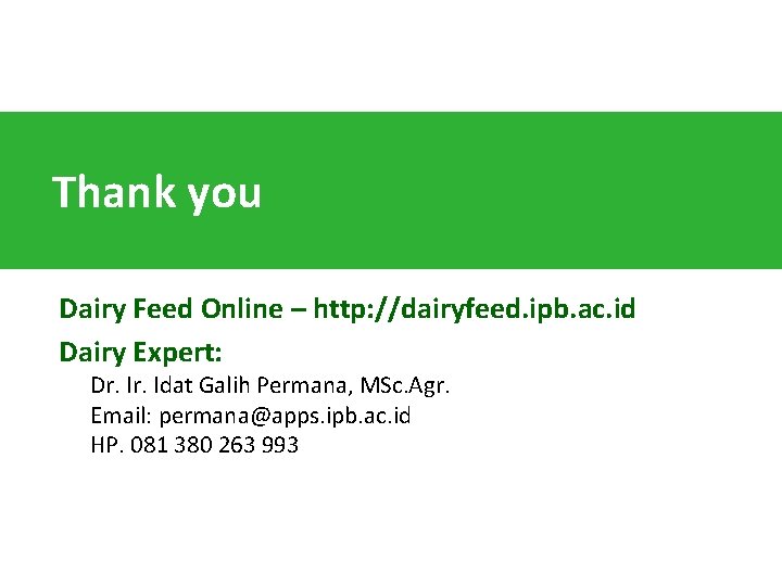 Thank you Dairy Feed Online – http: //dairyfeed. ipb. ac. id Dairy Expert: Dr.