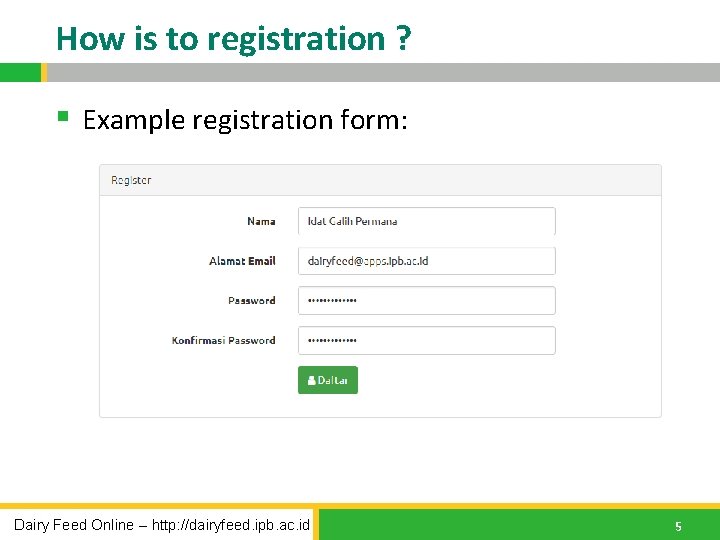 How is to registration ? § Example registration form: Dairy Feed Online – http: