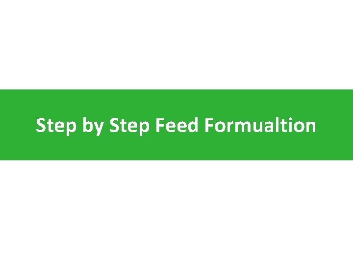 Step by Step Feed Formualtion 
