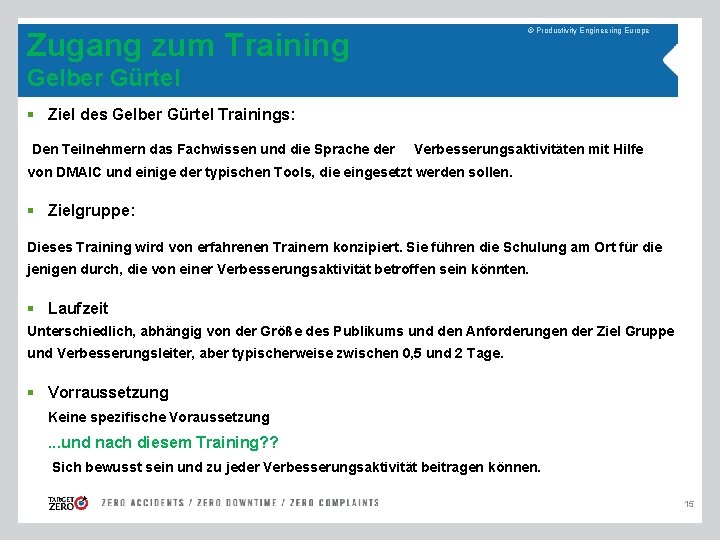 © Productivity Engineering Europe Zugang zum Training Gelber Gürtel § Ziel des Gelber Gürtel