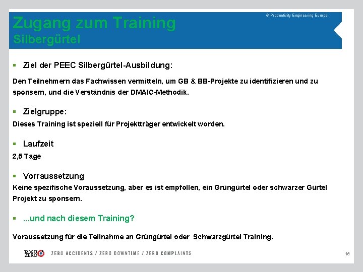 Zugang zum Training © Productivity Engineering Europe Silbergürtel § Ziel der PEEC Silbergürtel-Ausbildung: Den