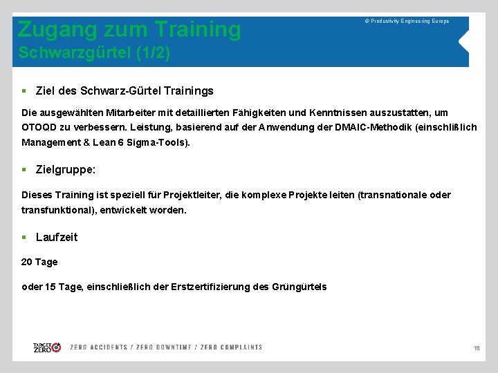 Zugang zum Training © Productivity Engineering Europe Schwarzgürtel (1/2) § Ziel des Schwarz-Gürtel Trainings