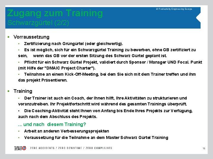 Zugang zum Training © Productivity Engineering Europe Schwarzgürtel (2/2) § Vorraussetzung • Zertifizierung nach