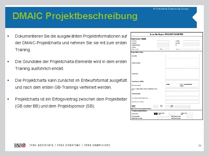 © Productivity Engineering Europe DMAIC Projektbeschreibung § Dokumentieren Sie die ausgewählten Projektinformationen auf der