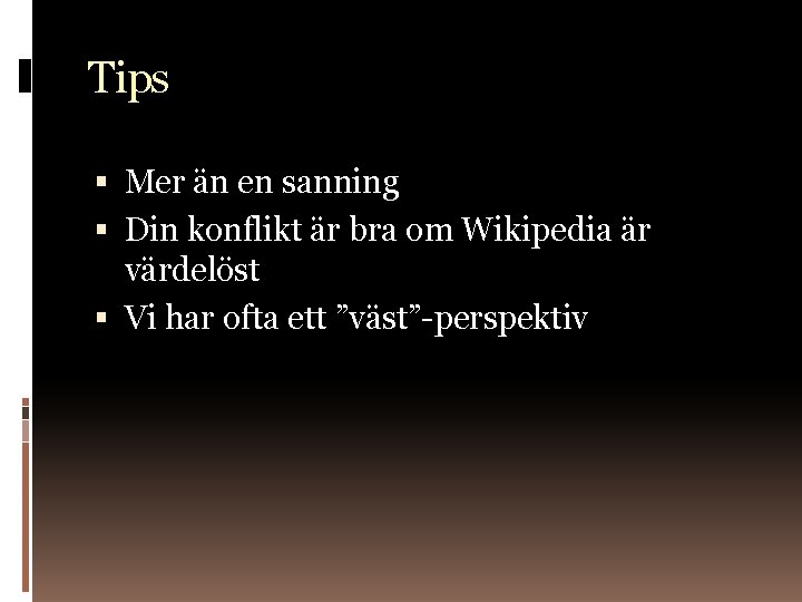Tips Mer än en sanning Din konflikt är bra om Wikipedia är värdelöst Vi