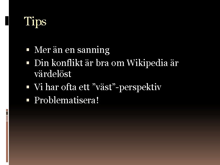 Tips Mer än en sanning Din konflikt är bra om Wikipedia är värdelöst Vi