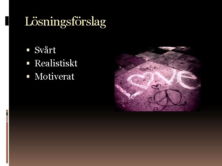 Lösningsförslag Svårt Realistiskt Motiverat 