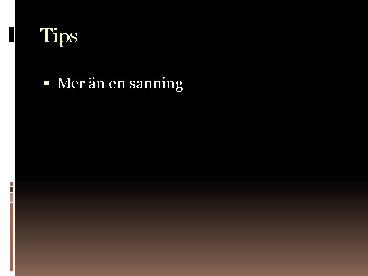 Tips Mer än en sanning 