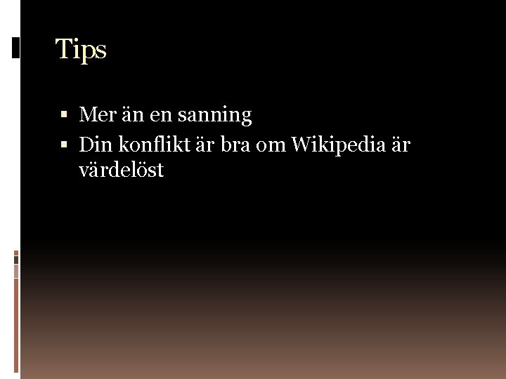 Tips Mer än en sanning Din konflikt är bra om Wikipedia är värdelöst 