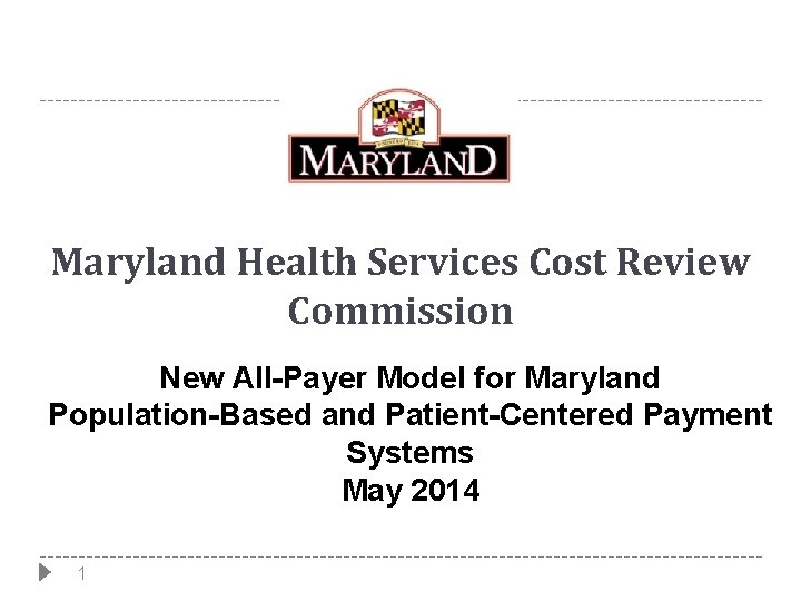 Maryland Health Services Cost Review Commission New All-Payer Model for Maryland Population-Based and Patient-Centered