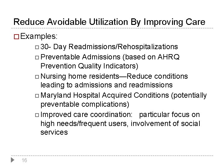 Reduce Avoidable Utilization By Improving Care � Examples: 30 - Day Readmissions/Rehospitalizations Preventable Admissions