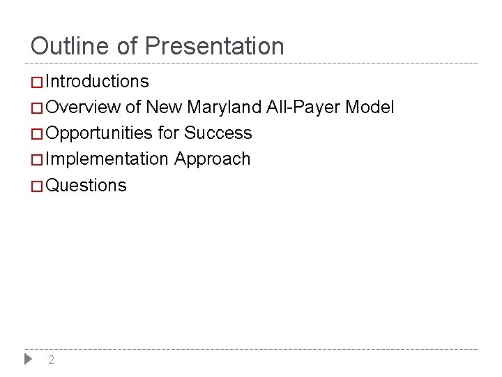 Outline of Presentation � Introductions � Overview of New Maryland All-Payer Model � Opportunities