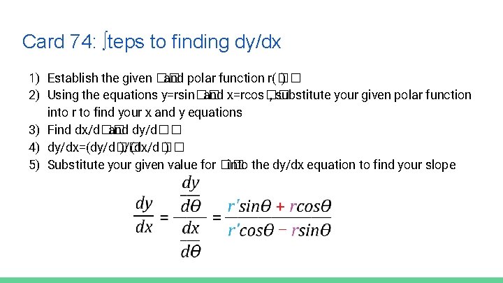 Card 74: ∫teps to finding dy/dx 1) Establish the given �� and polar function