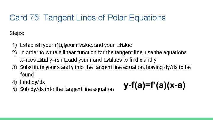 Card 75: Tangent Lines of Polar Equations Steps: 1) Establish your r(�� ), your