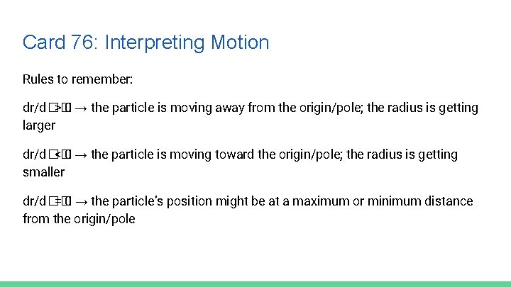 Card 76: Interpreting Motion Rules to remember: dr/d�� > 0 → the particle is