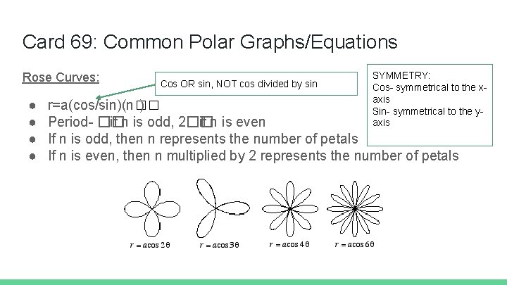 Card 69: Common Polar Graphs/Equations Rose Curves: ● ● Cos OR sin, NOT cos