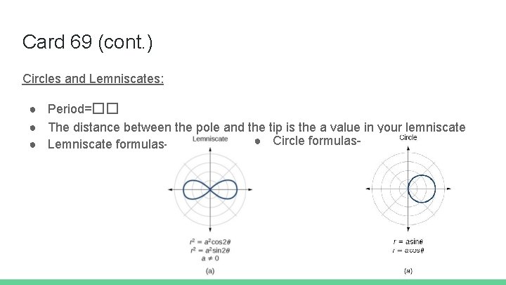 Card 69 (cont. ) Circles and Lemniscates: ● Period=�� ● The distance between the