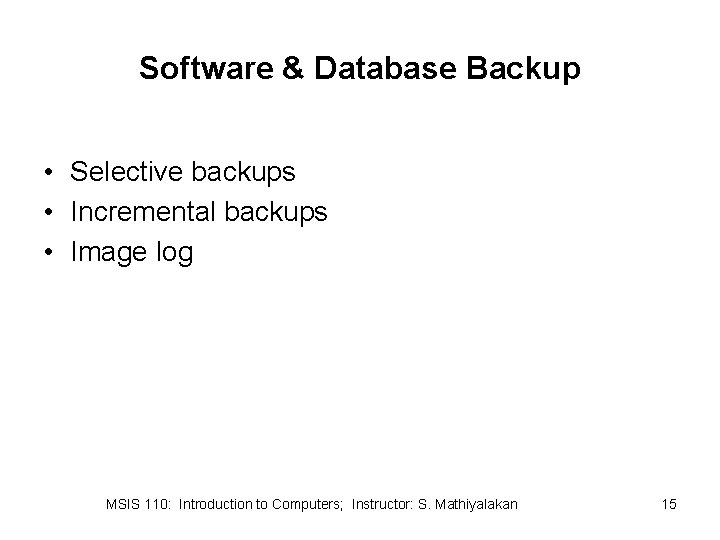 Software & Database Backup • Selective backups • Incremental backups • Image log MSIS