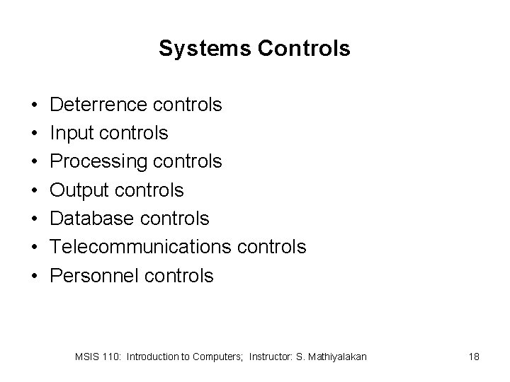 Systems Controls • • Deterrence controls Input controls Processing controls Output controls Database controls