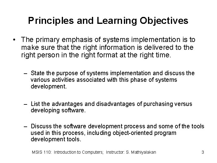Principles and Learning Objectives • The primary emphasis of systems implementation is to make