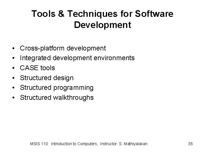 Tools & Techniques for Software Development • • • Cross-platform development Integrated development environments