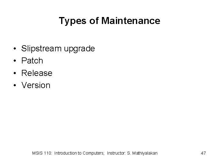 Types of Maintenance • • Slipstream upgrade Patch Release Version MSIS 110: Introduction to