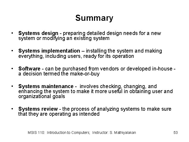 Summary • Systems design - preparing detailed design needs for a new system or