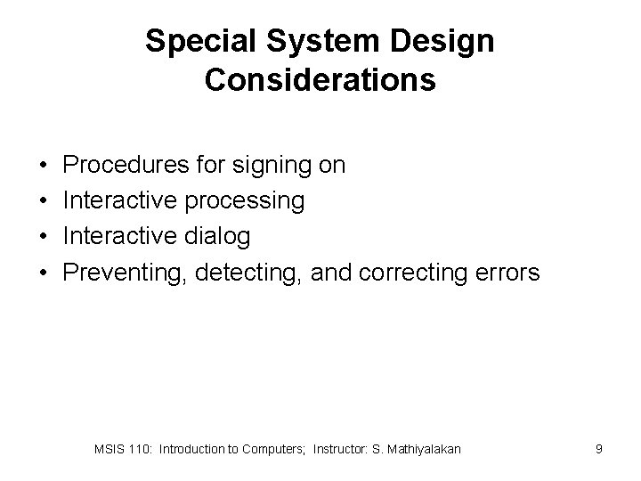 Special System Design Considerations • • Procedures for signing on Interactive processing Interactive dialog
