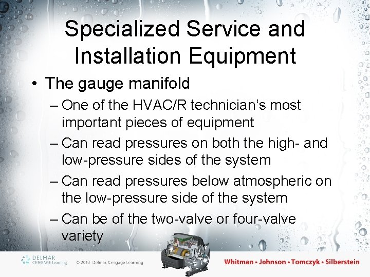 Specialized Service and Installation Equipment • The gauge manifold – One of the HVAC/R