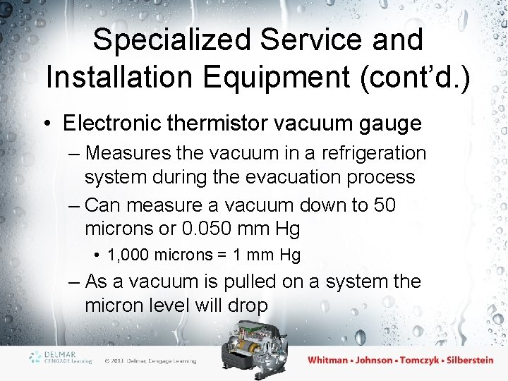 Specialized Service and Installation Equipment (cont’d. ) • Electronic thermistor vacuum gauge – Measures