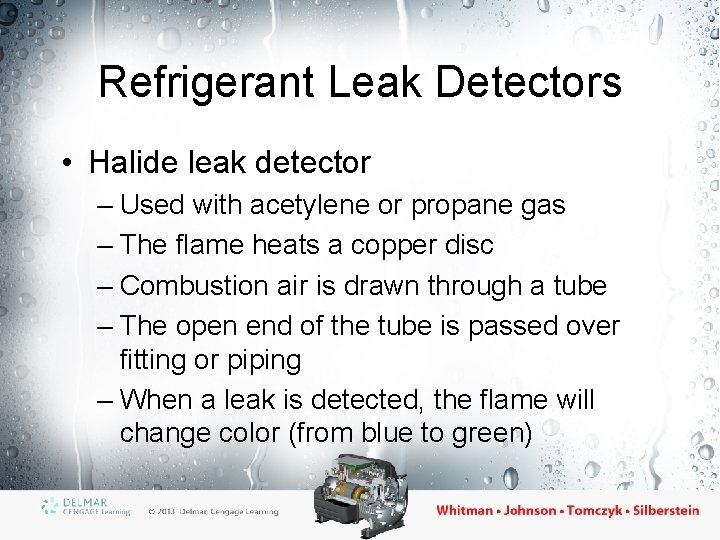 Refrigerant Leak Detectors • Halide leak detector – Used with acetylene or propane gas