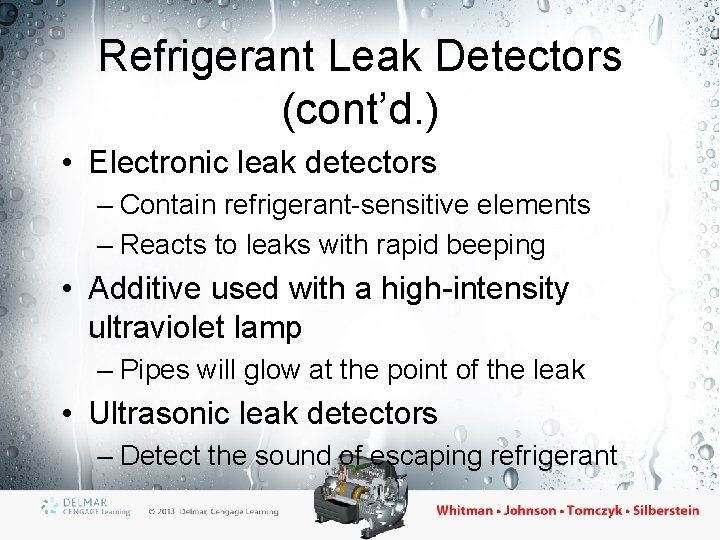 Refrigerant Leak Detectors (cont’d. ) • Electronic leak detectors – Contain refrigerant-sensitive elements –