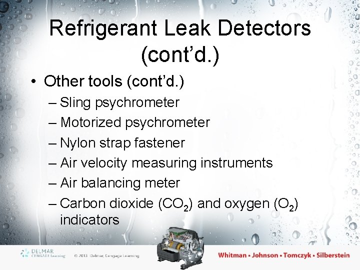 Refrigerant Leak Detectors (cont’d. ) • Other tools (cont’d. ) – Sling psychrometer –