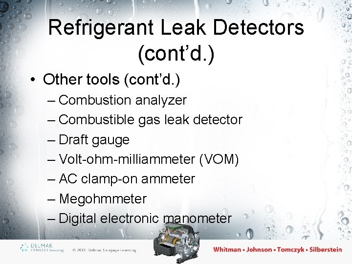 Refrigerant Leak Detectors (cont’d. ) • Other tools (cont’d. ) – Combustion analyzer –